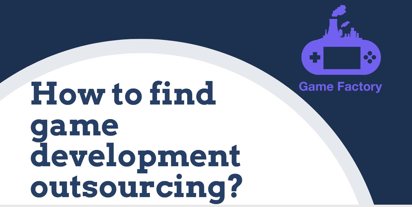 How to find game development outsourcing? Game Factory